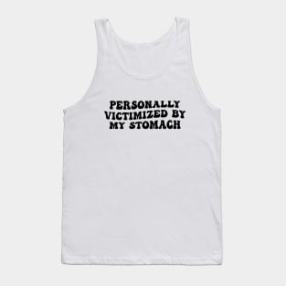 Groovy Personally Victimized By My Stomach My Tummy Hurts Tank Top